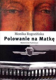Polowanie na Matkę - Monika Rogozińska [KSIĄŻKA]
