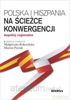 Polska i Hiszpania na ścieżce konwergencji - Małgorzata Kokocińska, Marcin Puziak [KSIĄŻKA]