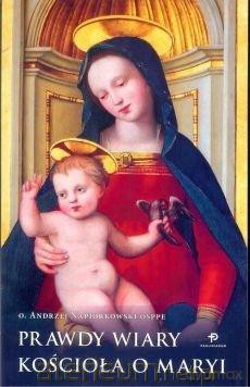 Prawdy wiary Kościoła o Maryi - Andrzej O. Napiórkowski [KSIĄŻKA]