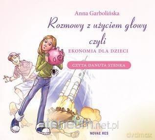 Rozmowy z użyciem głowy, czyli ekonomia - Anna Garbolińska [AUDIOBOOK]