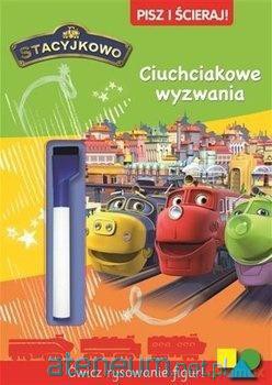 Stacyjkowo. Pisz i ścieraj! Ciuchciakowe wyzwania [KSIĄŻKA]