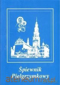 Śpiewnik pielgrzymkowy [KSIĄŻKA]