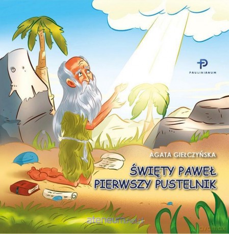 Św. Paweł. Pierwszy Pustelnik - Agata Giełczyńska [KSIĄŻKA]