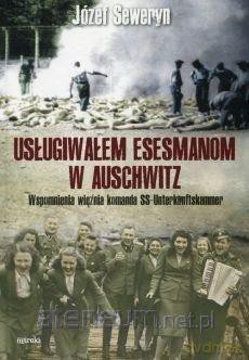 Usługiwałem esesmanom w Auschwitz - Józef Seweryn [KSIĄŻKA]