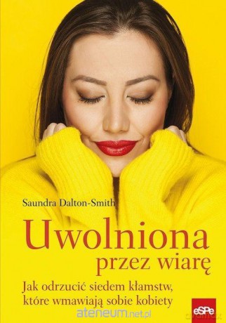 Uwolniona przez wiarę - Saundra Dalton-Smith [KSIĄŻKA]