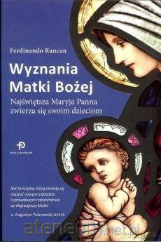 Wyznania Matki Bożej - Ferdinando Rancan [KSIĄŻKA]