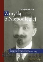 Z myślą o Niepodległej - Adma Wątor [KSIĄŻKA]