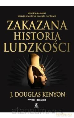 Zakazana historia ludzkości - J. Douglas Kenyon [KSIĄŻKA]