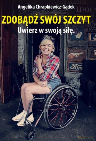 Zdobądź swój szczyt. Uwierz w swoją siłę - Angelika Chrapkiewicz Gądek [KSIĄŻKA]