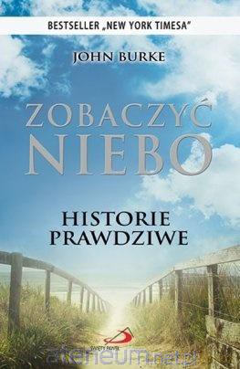 Zobaczyć niebo. Historie prawdziwe - John Burke [KSIĄŻKA]