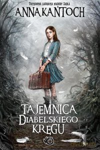 Tajemnica Diabelskiego Kręgu - Anna Kańtoch [KSIĄŻKA]