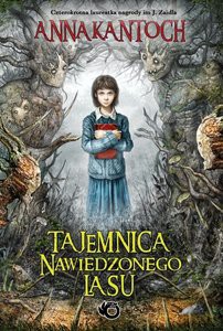 Tajemnica nawiedzonego lasu - Anna Kańtoch [KSIĄŻKA]