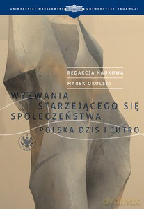 Wyzwania starzejącego się społeczeństwa. Polska dziś i jutro - Marek red. Okólski [KSIĄŻKA]