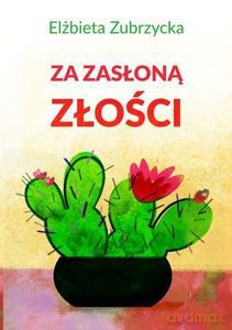 Za zasłoną złości - Elżbieta Zubrzycka [KSIĄŻKA]