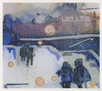 I Have A Tribe: Beneath A Yellow Moon (digipack) [CD]