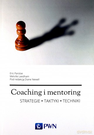Coaching i mentoring. Podręcznik dla trenerów i mentorów - Eric Parsloe [KSIĄŻKA]