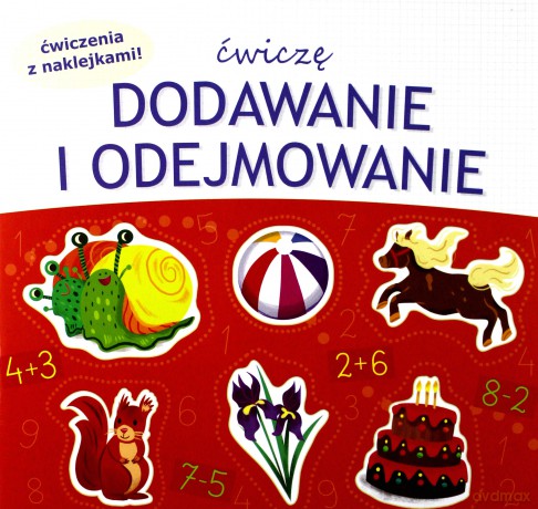 Ćwiczę dodawanie i odejmowanie. Ćwiczenia z naklejkami [KSIĄŻKA]