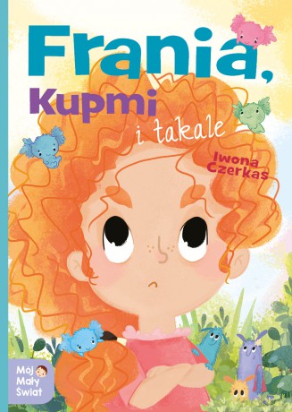 Frania Kupmi i Takale. Mój mały świat - Iwona Czerkas [KSIĄŻKA]