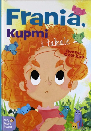 Frania Kupmi i Takale. Mój mały świat - Iwona Czerkas [KSIĄŻKA]