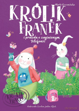 Królik Franek i prawda o zaginionym telefonie - Marta Krzemińska [KSIĄŻKA]
