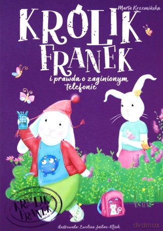 Królik Franek i prawda o zaginionym telefonie - Marta Krzemińska [KSIĄŻKA]