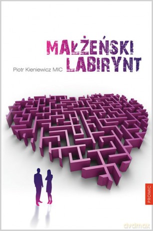 Małżeński labirynt - Piotr Kieniewicz Mic [KSIĄŻKA]