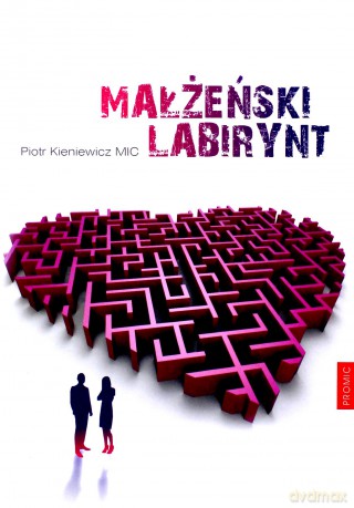 Małżeński labirynt - Piotr Kieniewicz Mic [KSIĄŻKA]