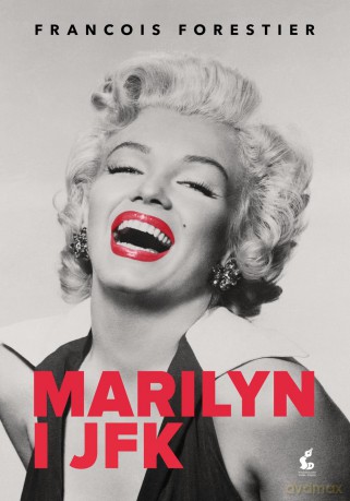 Marilyn i JFK - Francois Forestier [KSIĄŻKA]