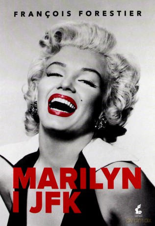 Marilyn i JFK - Francois Forestier [KSIĄŻKA]