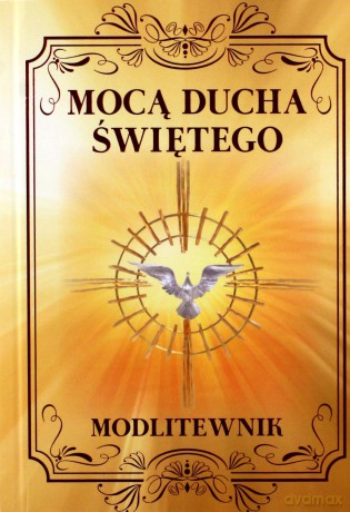 Mocą ducha świętego. Modlitewnik - Zbigniew Sobolewski [KSIĄŻKA]