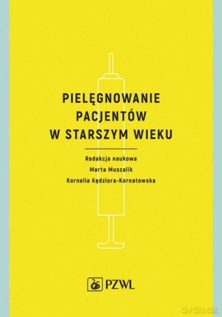 Pielęgnowanie pacjentów w starszym wieku - Marta Muszalik [KSIĄŻKA]