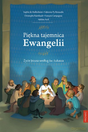 Piękna tajemnica ewangelii. Życie Jezusa według św Łukasza [KSIĄŻKA]