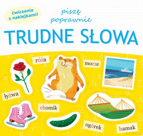 Piszę poprawnie. Trudne słowa. Ćwiczenia z naklejkami [KSIĄŻKA]
