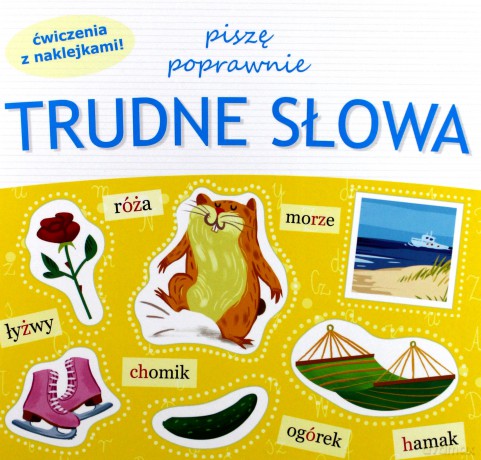 Piszę poprawnie. Trudne słowa. Ćwiczenia z naklejkami [KSIĄŻKA]