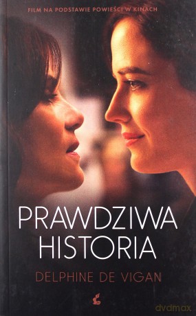 Prawdziwa historia - Delphine De Vigan [KSIĄŻKA]