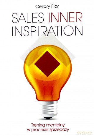 Sales. Inner inspiration. Trening mentalny w procesie sprzedaży - Cezary Fior [KSIĄŻKA]
