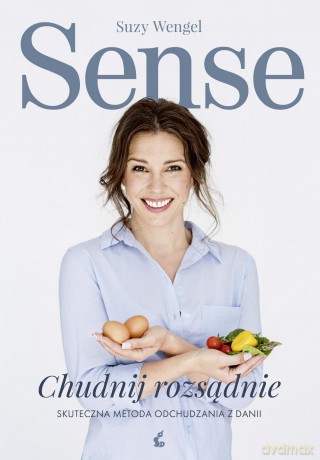 Sense. Chudnij rozsądnie. Skuteczna metoda odchudzania z Danii - Suzy Wengel [KSIĄŻKA]