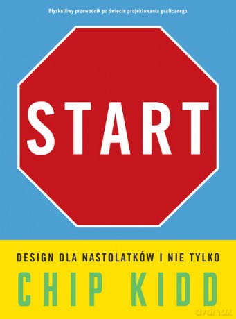 Start design dla nastolatków i nie tylko - Chip Kidd [KSIĄŻKA]