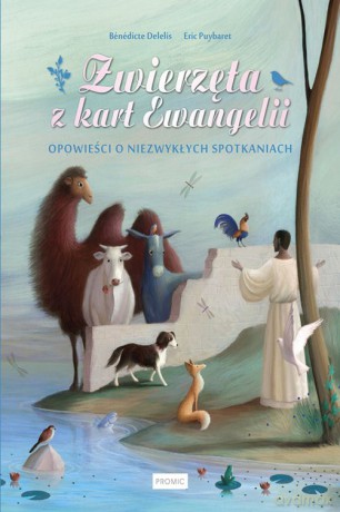Zwierzęta z kart ewangelii - Benedicte Delelis [KSIĄŻKA]