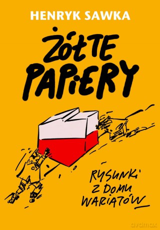 Żółte papiery. Rysunki z domu wariatów - Henryk Sawka [KSIĄŻKA]