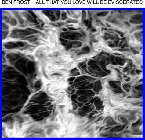 Ben Frost: All That You Love Will Be Eviscerated [Winyl]