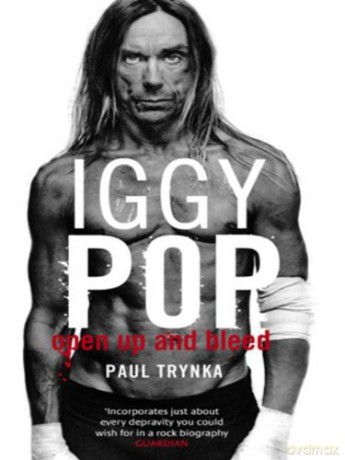 Iggy Pop: Open Up And Bleed The Biography [KSIĄŻKA]