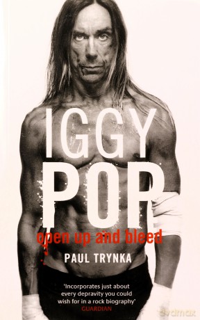 Iggy Pop: Open Up And Bleed The Biography [KSIĄŻKA]