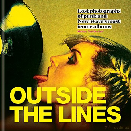 Outside The Lines. Lost Photographs Of Punk And New Waves Most Iconic Albums [KSIĄŻKA]