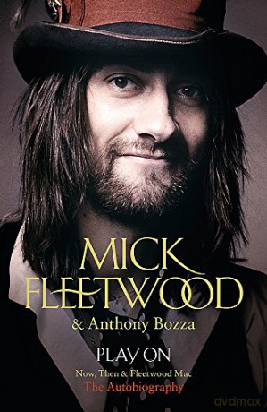 Mick Fleetwood: Play On. Now. Them And Fleetwood Mac [KSIĄŻKA]