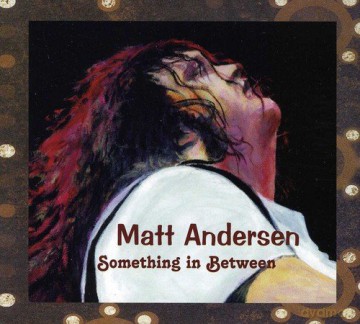 Matt Andersen: Something In Between [CD]