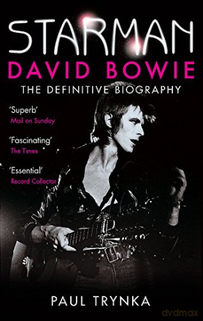 David Bowie: Starman. The Definitive Biography [KSIĄŻKA]