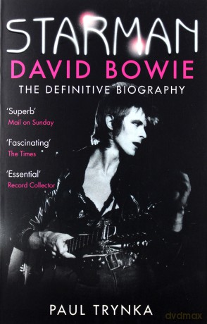 David Bowie: Starman. The Definitive Biography [KSIĄŻKA]