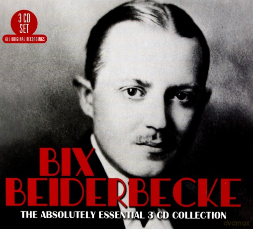 Bix Beiderbecke: The Absolutely Essential [3CD]
