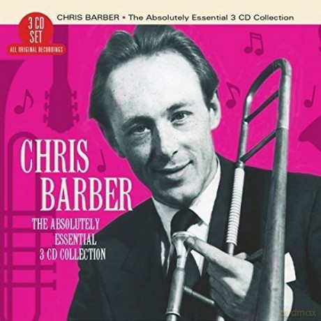 Chris Barber: The Absolutely Essential 3 CD Collection [3CD]